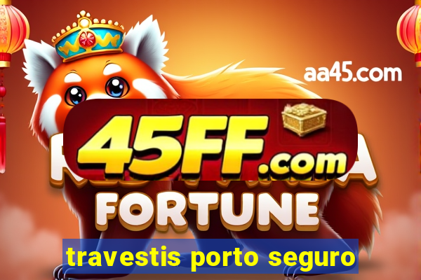 travestis porto seguro